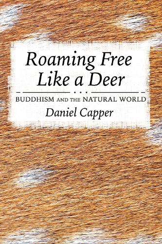 Бумажная книга «Roaming Free Like a Deer: Buddhism and the Natural World», автор Дэниел Каппер - фото №1