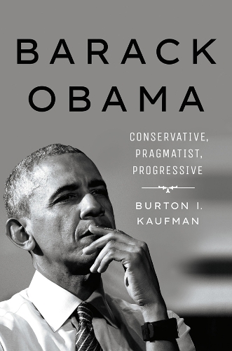 Бумажная книга «Barack Obama: Conservative, Pragmatist, Progressive», автор Бертон И. Кауфман - фото №1