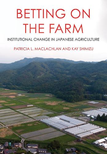 Бумажная книга «Betting on the Farm: Institutional Change in Japanese Agriculture», авторов Кей Шимизу, Патриция Л. Маклахлан - фото №1