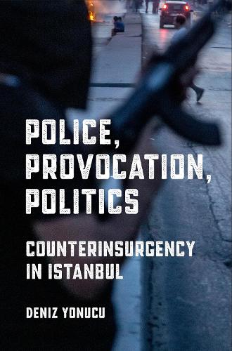 Паперова книга «Police, Provocation, Politics: Counterinsurgency in Istanbul», автор Деніз Йонуку - фото №1