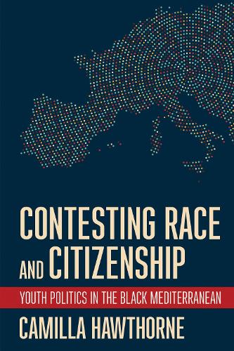 Паперова книга «Contesting Race and Citizenship: Youth Politics in the Black Mediterranean», автор Камілла Готорн - фото №1