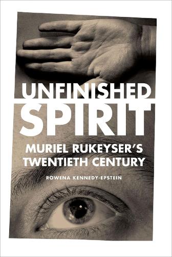Паперова книга «Unfinished Spirit: Muriel Rukeyser's Twentieth Century», автор Ровена Кеннеді-Епштейн - фото №1