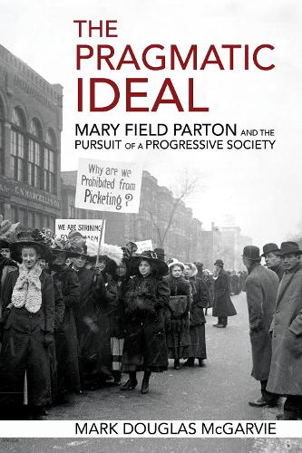 Бумажная книга «The Pragmatic Ideal: Mary Field Parton and the Pursuit of a Progressive Society», автор Марк Дуглас Макгарви - фото №1