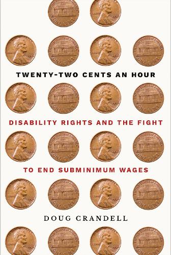 Паперова книга «Twenty-Two Cents an Hour: Disability Rights and the Fight to End Subminimum Wages», автор Даг Кренделл - фото №1