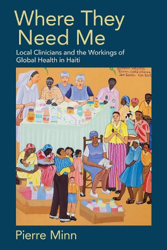 Паперова книга «Where They Need Me: Local Clinicians and the Workings of Global Health in Haiti», автор П'єр Мінн - фото №1