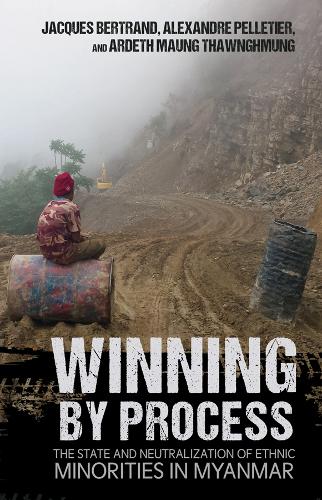 Бумажная книга «Winning by Process: The State and Neutralization of Ethnic Minorities in Myanmar», авторов Александр Пеллетье, Ардет Маунг Тхаунгмунг, Жак Бертран - фото №1