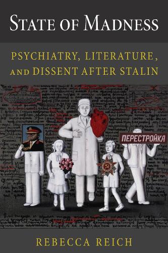 Паперова книга «State of Madness: Psychiatry, Literature, and Dissent After Stalin», автор Ребекка Райх - фото №1
