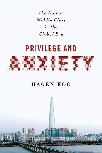 Бумажная книга «Privilege and Anxiety: The Korean Middle Class in the Global Era», автор Хаген Ку - фото №1