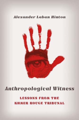 Бумажная книга «Anthropological Witness: Lessons from the Khmer Rouge Tribunal», автор Александр Лабан Хинтон - фото №1