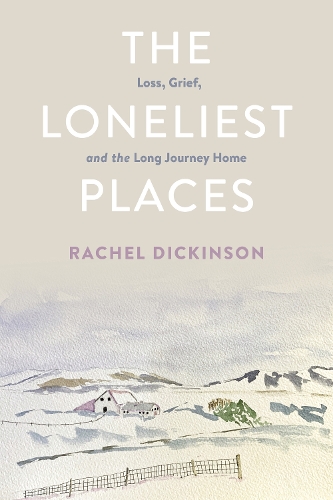 Бумажная книга «The Loneliest Places: Loss, Grief, and the Long Journey Home», автор Рэйчел Дикинсон - фото №1
