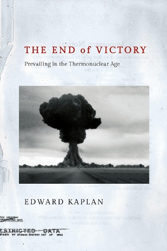 Бумажная книга «The End of Victory: Prevailing in the Thermonuclear Age», автор Эдвард Каплан - фото №1