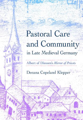 Бумажная книга «Pastoral Care and Community in Late Medieval Germany: Albert of Diessen's "Mirror of Priests"», автор Диана Коупленд Клеппер - фото №1