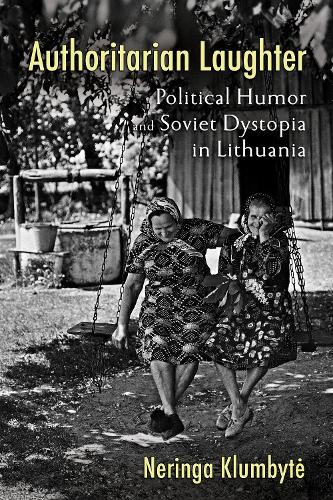 Паперова книга «Authoritarian Laughter: Political Humor and Soviet Dystopia in Lithuania», автор Нерінга Клумбіте - фото №1