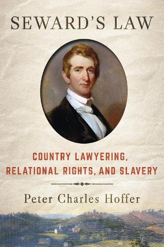 Бумажная книга «Seward's Law: Country Lawyering, Relational Rights, and Slavery», автор Питер Чарльз Хоффер - фото №1