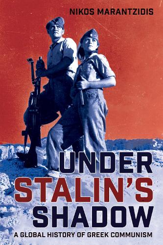 Бумажная книга «Under Stalin's Shadow: A Global History of Greek Communism», автор Никос Маранцидис - фото №1