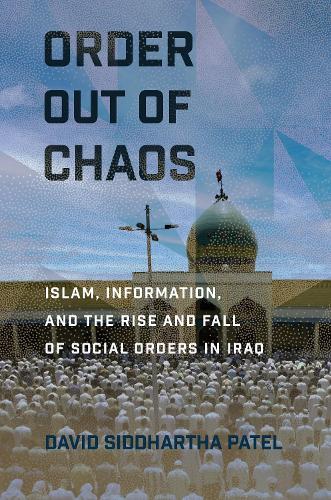 Бумажная книга «Order out of Chaos: Islam, Information, and the Rise and Fall of Social Orders in Iraq», автор Дэвид Сиддхартха Патель - фото №1