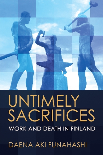 Паперова книга «Untimely Sacrifices: Work and Death in Finland», автор Даена Акі Фунахасі - фото №1
