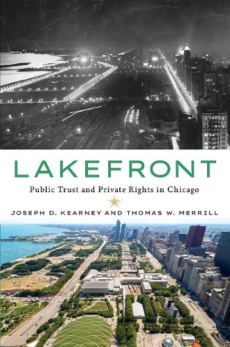Бумажная книга «Lakefront: Public Trust and Private Rights in Chicago», авторов Джозеф Д. Кирни, Томас В. Меррилл - фото №1