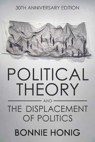 Бумажная книга «Political Theory and the Displacement of Politics», автор Бонни Хониг - фото №1