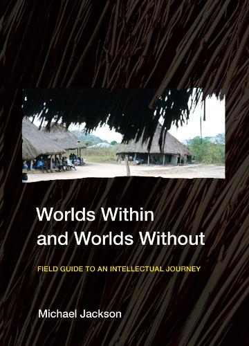 Бумажная книга «Worlds Within and Worlds Without: Field Guide to an Intellectual Journey», автор Майкл Джексон - фото №1