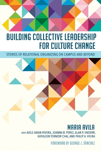 Бумажная книга «Building Collective Leadership for Culture Change: Stories of Relational Organizing on Campus and Beyond», автор Мария Авила - фото №1
