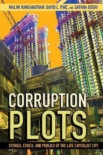 Паперова книга «Corruption Plots: Stories, Ethics, and Publics of the Late Capitalist City», авторів Девід Л. Пайк, Маліні Ранганатан, Сапана Доші - фото №1