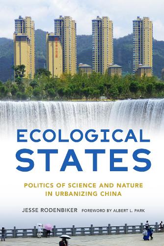 Паперова книга «Ecological States: Politics of Science and Nature in Urbanizing China», автор Джессі Роденбайкер - фото №1