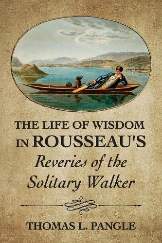 Паперова книга «The Life of Wisdom in Rousseau's "Reveries of the Solitary Walker"», автор Томас Л. Пенґл - фото №1