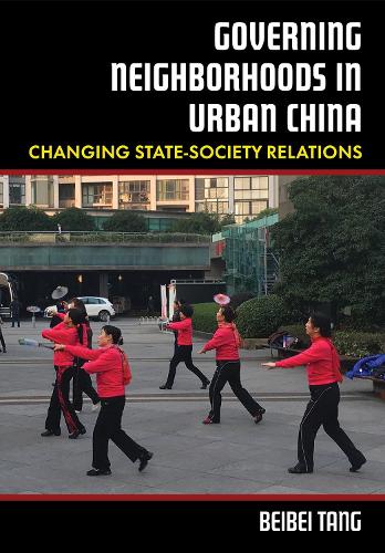 Бумажная книга «Governing Neighborhoods in Urban China: Changing State-Society Relations», автор Бэйбэй Тан - фото №1