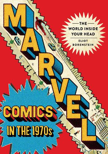 Паперова книга «Marvel Comics in the 1970s: The World inside Your Head», автор Еліот Боренштейн - фото №1
