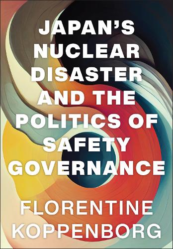 Паперова книга «Japan's Nuclear Disaster and the Politics of Safety Governance», автор Флорентина Коппенборг - фото №1