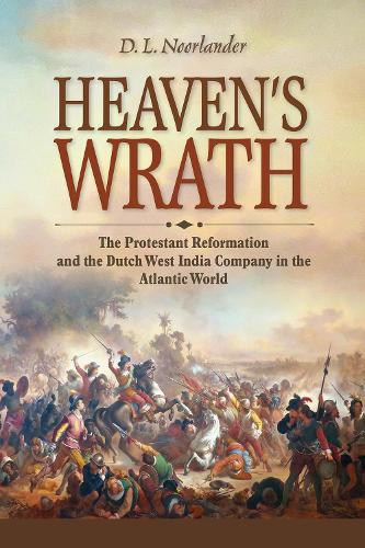 Бумажная книга «Heaven’s Wrath: The Protestant Reformation and the Dutch West India Company in the Atlantic World», автор Д. Л. Нурландер - фото №1