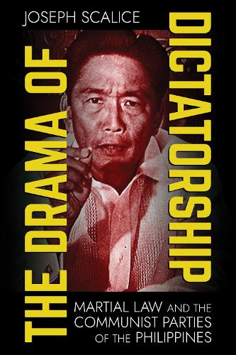 Paper book «The Drama of Dictatorship: Martial Law and the Communist Parties of the Philippines», author Joseph Scalice - фото №1