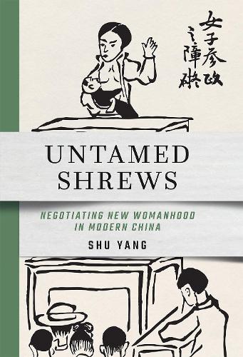 Бумажная книга «Untamed Shrews: Negotiating New Womanhood in Modern China», автор Шу Ян - фото №1