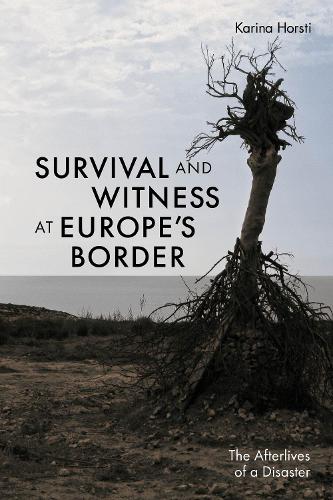 Бумажная книга «Survival and Witness at Europe's Border: The Afterlives of a Disaster», автор Карина Хорсти - фото №1