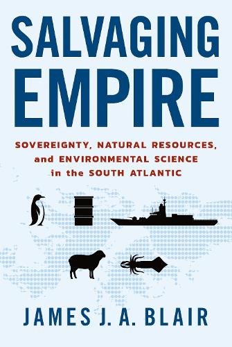 Бумажная книга «Salvaging Empire: Sovereignty, Natural Resources, and Environmental Science in the South Atlantic», автор Джеймс Дж. А. Блэр - фото №1
