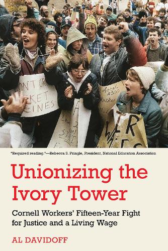 Бумажная книга «Unionizing the Ivory Tower: Cornell Workers' Fifteen-Year Fight for Justice and a Living Wage», автор Эл Давидофф - фото №1