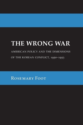 Паперова книга «The Wrong War: American Policy and the Dimensions of the Korean Conflict, 1950–1953», автор Розмарі Фут - фото №1