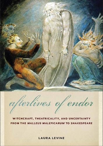 Паперова книга «Afterlives of Endor: Witchcraft, Theatricality, and Uncertainty from the "Malleus Maleficarum" to Shakespeare», автор Лора Левін - фото №1