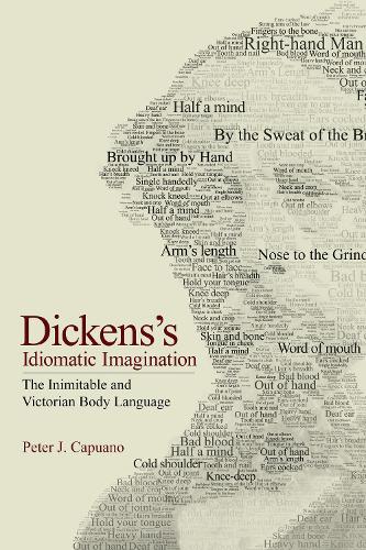 Бумажная книга «Dickens's Idiomatic Imagination: The Inimitable and Victorian Body Language», автор Питер Дж. Капуано - фото №1
