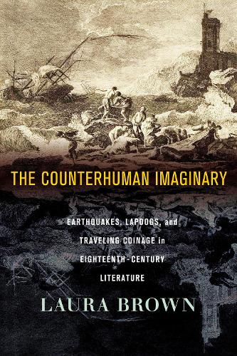 Бумажная книга «The Counterhuman Imaginary: Earthquakes, Lapdogs, and Traveling Coinage in Eighteenth-Century Literature», автор Лаура С. Браун - фото №1