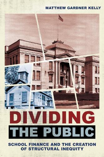 Бумажная книга «Dividing the Public: School Finance and the Creation of Structural Inequity», автор Мэтью Гарднер Келли - фото №1