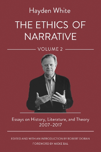 Бумажная книга «The Ethics of Narrative: Essays on History, Literature, and Theory, 2007–2017», автор Хайден Уайт - фото №1