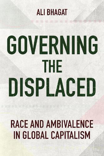 Бумажная книга «Governing the Displaced: Race and Ambivalence in Global Capitalism», автор Али Бхагат - фото №1