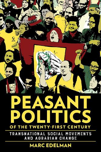 Бумажная книга «Peasant Politics of the Twenty-First Century: Transnational Social Movements and Agrarian Change», автор Марк Эдельман - фото №1