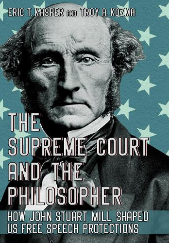 Бумажная книга «The Supreme Court and the Philosopher: How John Stuart Mill Shaped US Free Speech Protections», автор Эрик Т. Каспер - фото №1