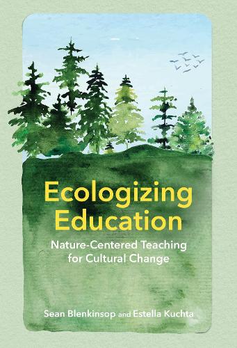 Бумажная книга «Ecologizing Education: Nature-Centered Teaching for Cultural Change», авторов Эстелла К. Кухта, Шон Бленкинсоп - фото №1