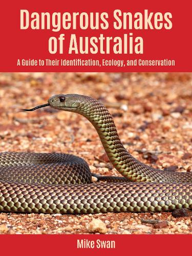 Бумажная книга «Dangerous Snakes of Australia: A Guide to Their Identification, Ecology, and Conservation», автор Майк Свон - фото №1