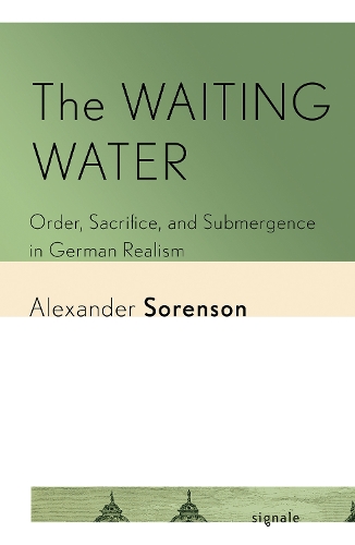 Бумажная книга «The Waiting Water: Order, Sacrifice, and Submergence in German Realism», автор Александр Соренсон - фото №1