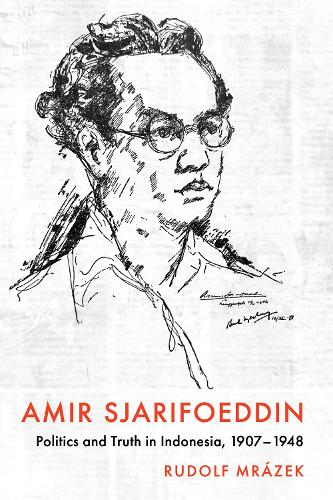 Бумажная книга «Amir Sjarifoeddin: Politics and Truth in Indonesia, 1907-1948», автор Рудольф Мражек - фото №1